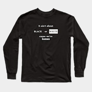 we are human Long Sleeve T-Shirt